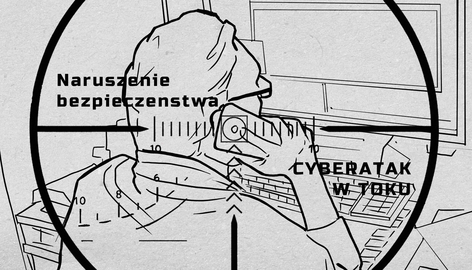 Człowiek z telefonem przed ekranem widziany przez celownik termowizyjny, podpisy -- "Naruszenie bezpieczeństwa, cyberatak w toku" - szkic